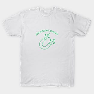 Abundance magnet 🧲 T-Shirt